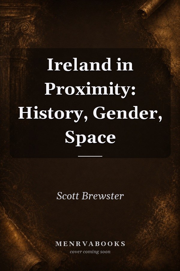 Ireland in Proximity: History, Gender, Space