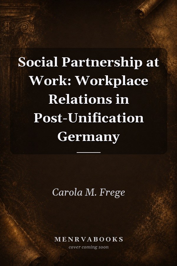 Social Partnership at Work: Workplace Relations in Post-Unification Germany