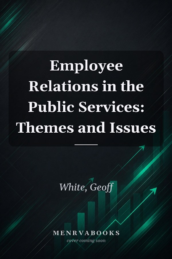 Employee Relations in the Public Services: Themes and Issues
