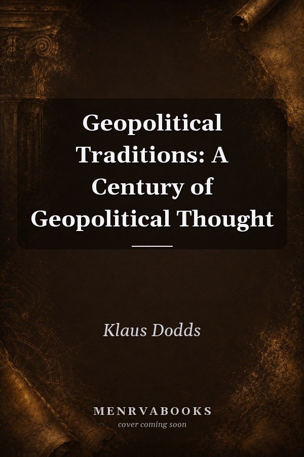 Geopolitical Traditions: A Century of Geopolitical Thought