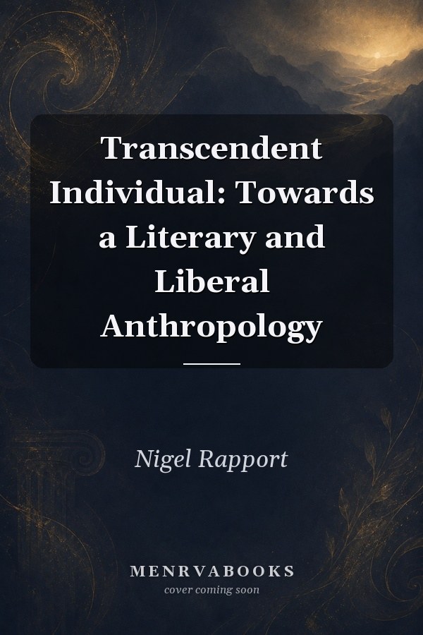 Transcendent Individual: Towards a Literary and Liberal Anthropology