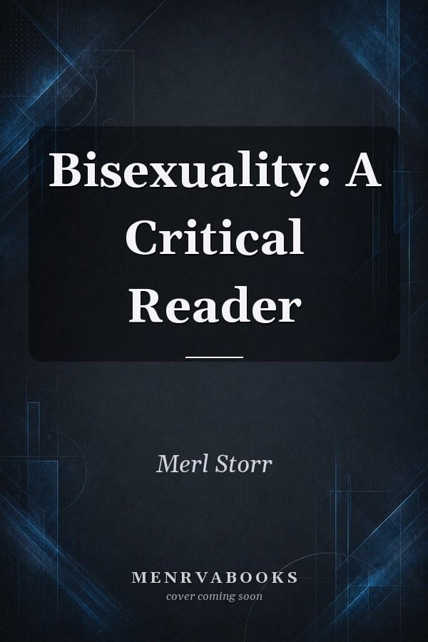 Bisexuality: A Critical Reader