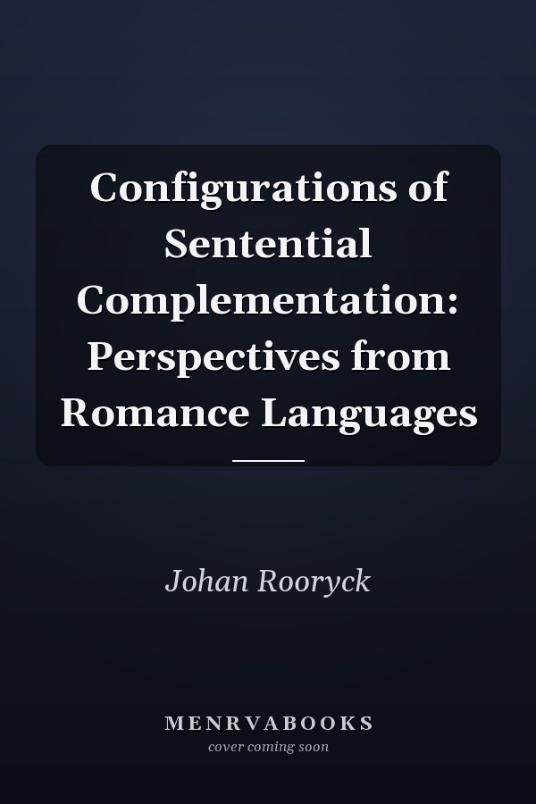 Configurations of Sentential Complementation: Perspectives from Romance Languages