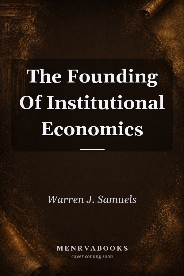 The Founding Of Institutional Economics