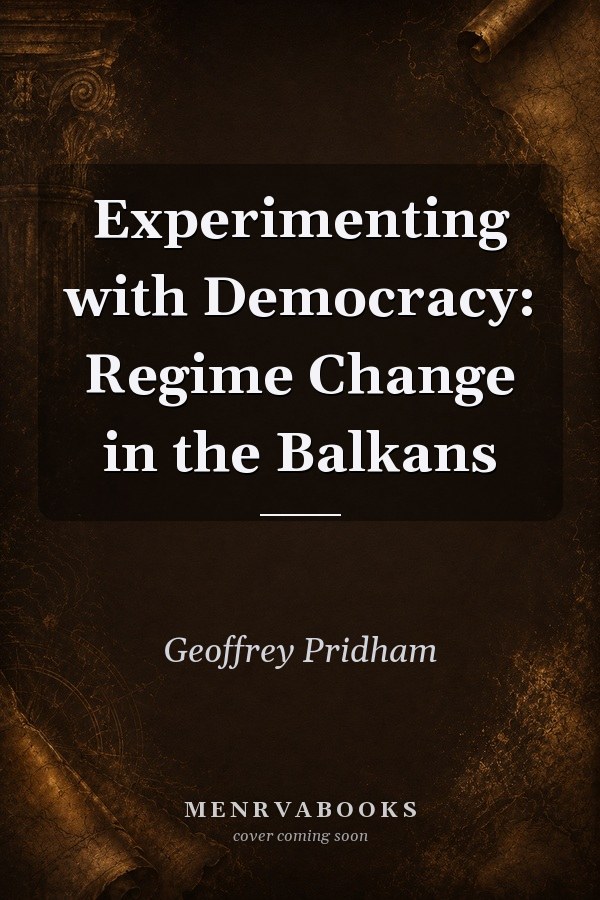 Experimenting with Democracy: Regime Change in the Balkans