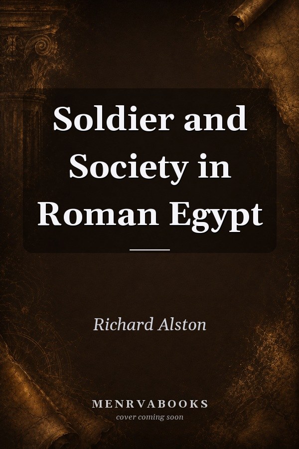 Soldier and Society in Roman Egypt
