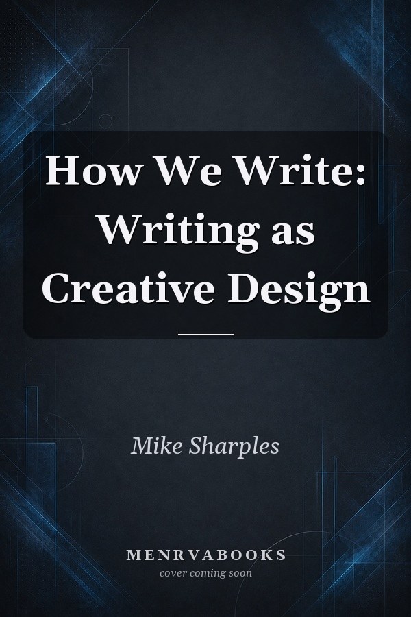 How We Write: Writing as Creative Design