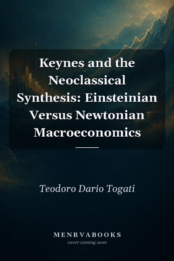 Keynes and the Neoclassical Synthesis: Einsteinian Versus Newtonian Macroeconomics