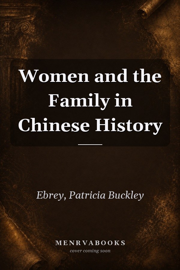 Women and the Family in Chinese History