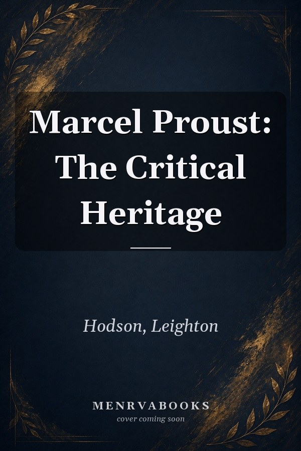 Marcel Proust: The Critical Heritage