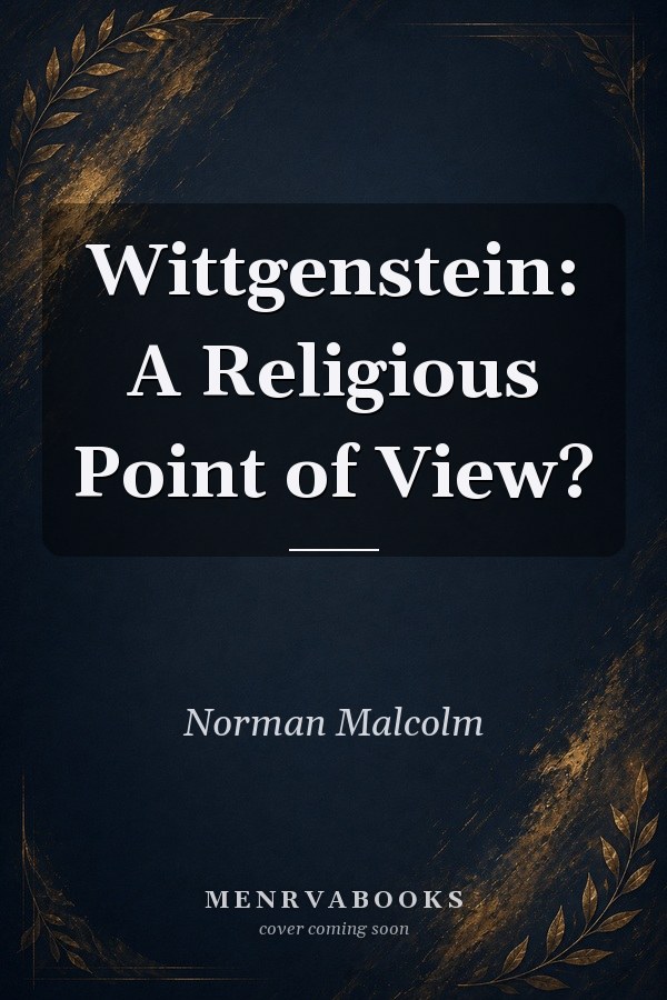 Wittgenstein: A Religious Point of View?