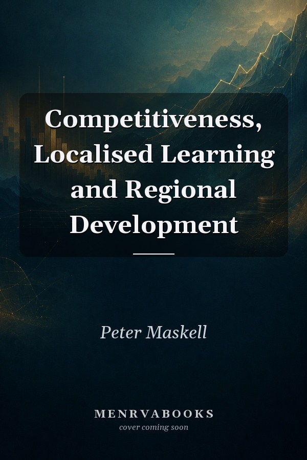 Competitiveness, Localised Learning and Regional Development