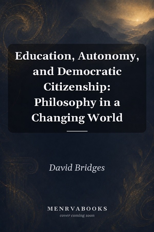 Education, Autonomy, and Democratic Citizenship: Philosophy in a Changing World