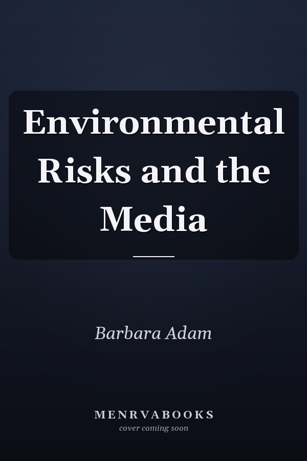 Environmental Risks and the Media