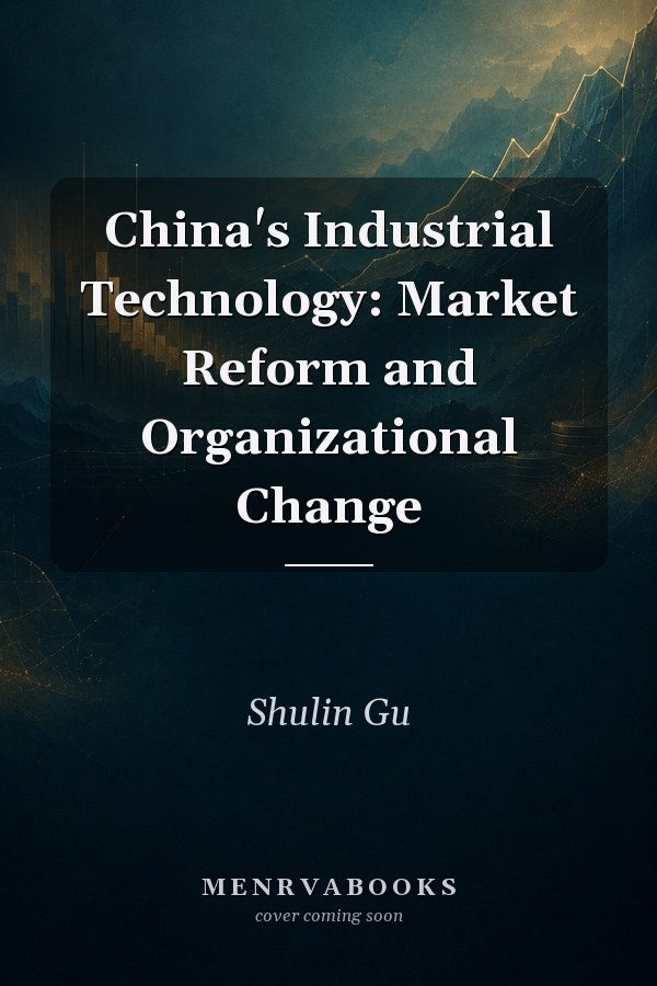 China's Industrial Technology: Market Reform and Organizational Change