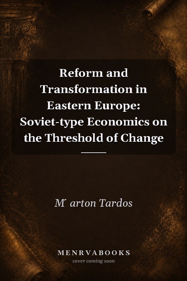 Reform and Transformation in Eastern Europe: Soviet-type Economics on the Threshold of Change