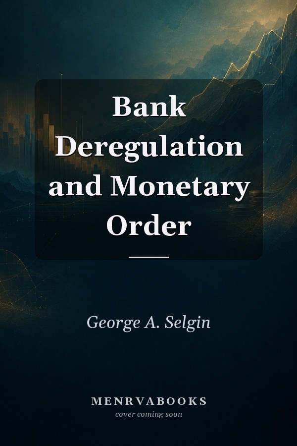Bank Deregulation and Monetary Order