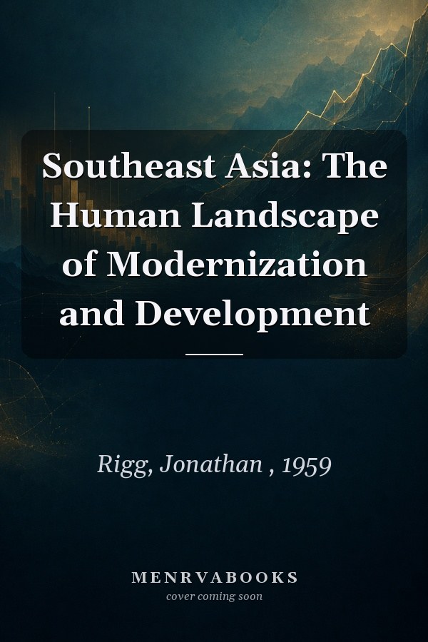Southeast Asia: The Human Landscape of Modernization and Development