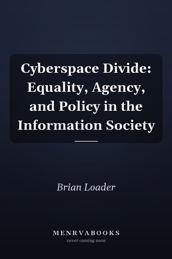 Cyberspace Divide: Equality, Agency, and Policy in the Information Society
