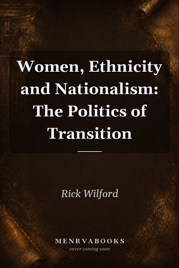 Women, Ethnicity and Nationalism: The Politics of Transition