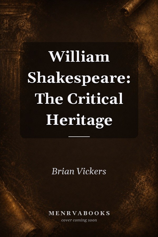 William Shakespeare: The Critical Heritage