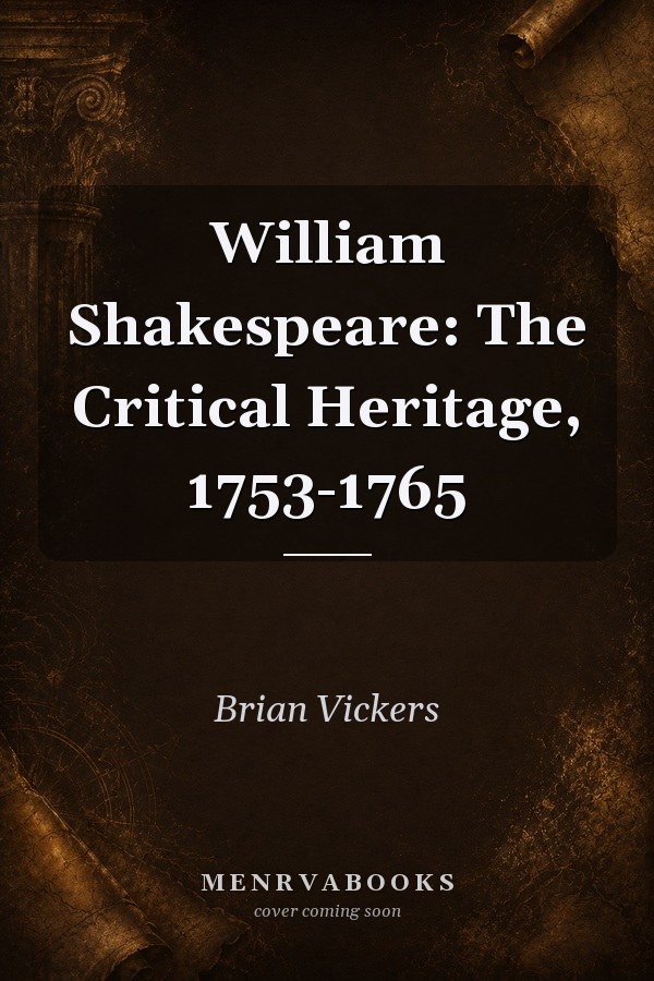 William Shakespeare: The Critical Heritage, 1753-1765