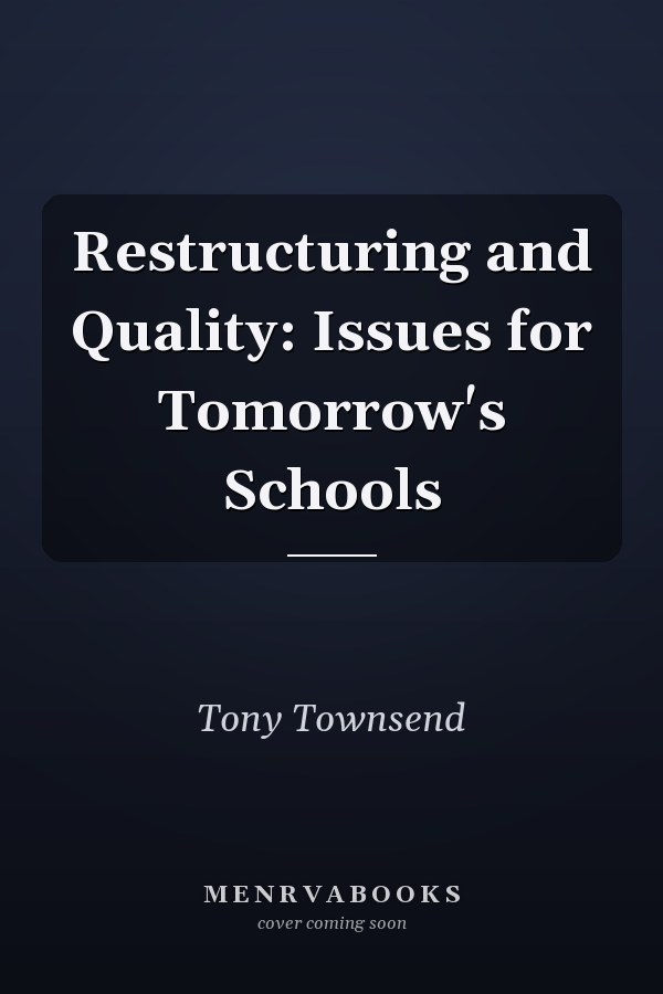Restructuring and Quality: Issues for Tomorrow's Schools