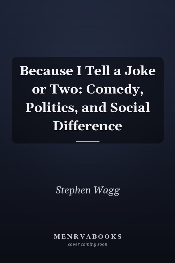 Because I Tell a Joke or Two: Comedy, Politics, and Social Difference