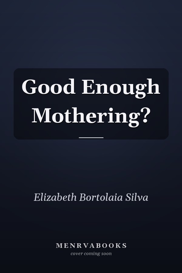 Good Enough Mothering?