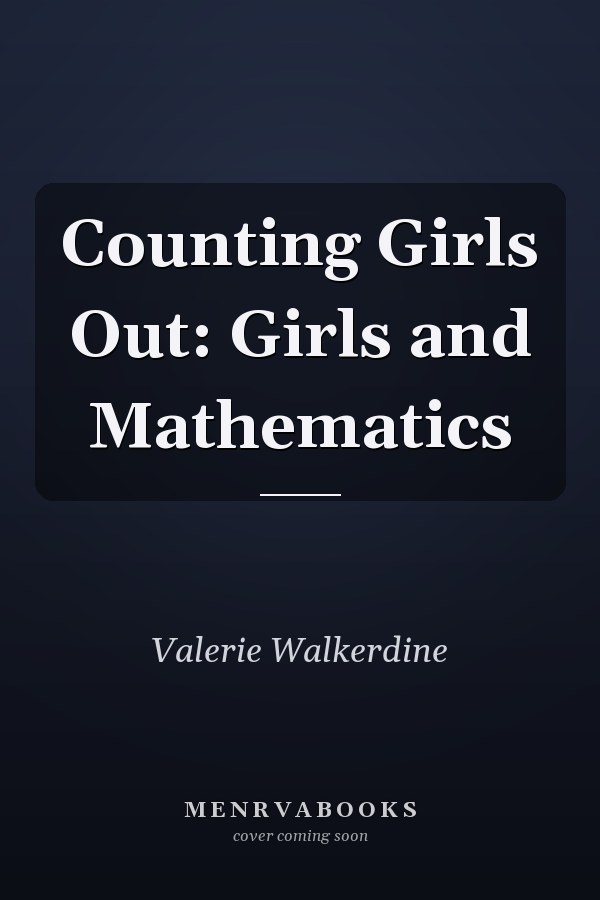 Counting Girls Out: Girls and Mathematics