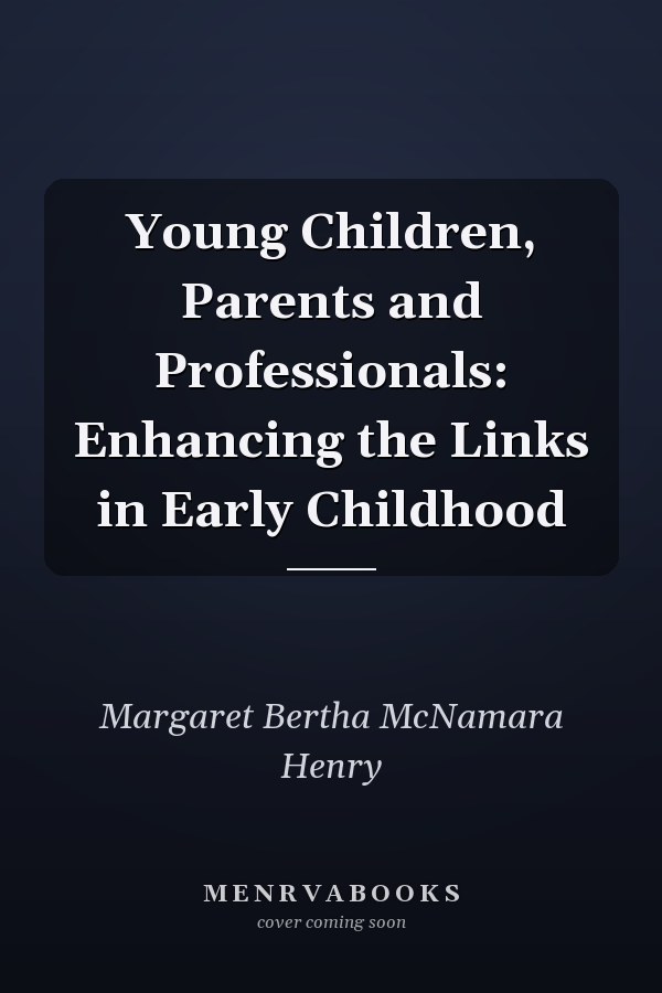 Young Children, Parents and Professionals: Enhancing the Links in Early Childhood