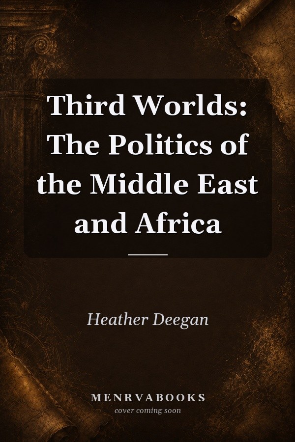 Third Worlds: The Politics of the Middle East and Africa