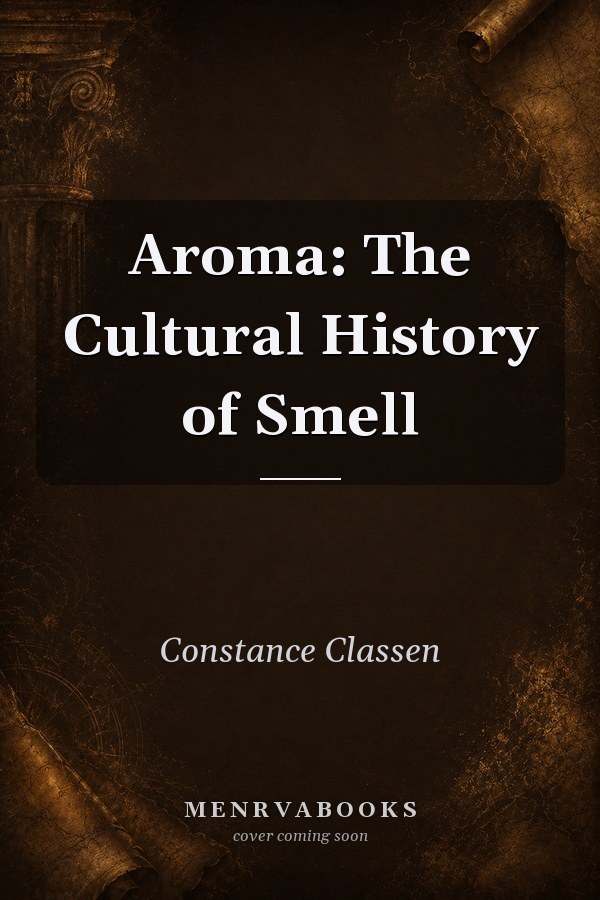 Aroma: The Cultural History of Smell