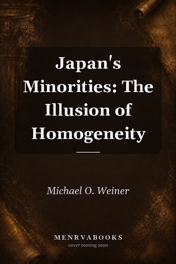 Japan's Minorities: The Illusion of Homogeneity