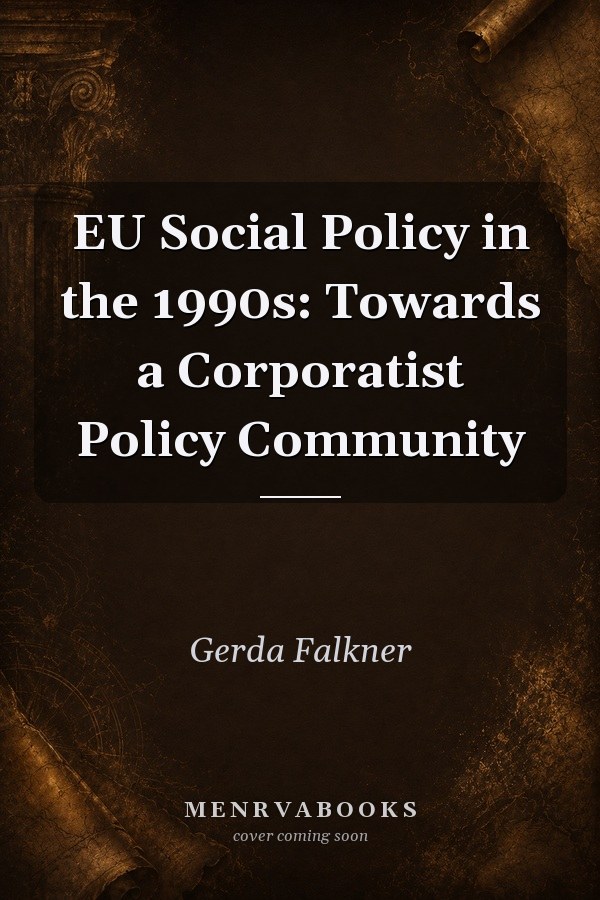 EU Social Policy in the 1990s: Towards a Corporatist Policy Community