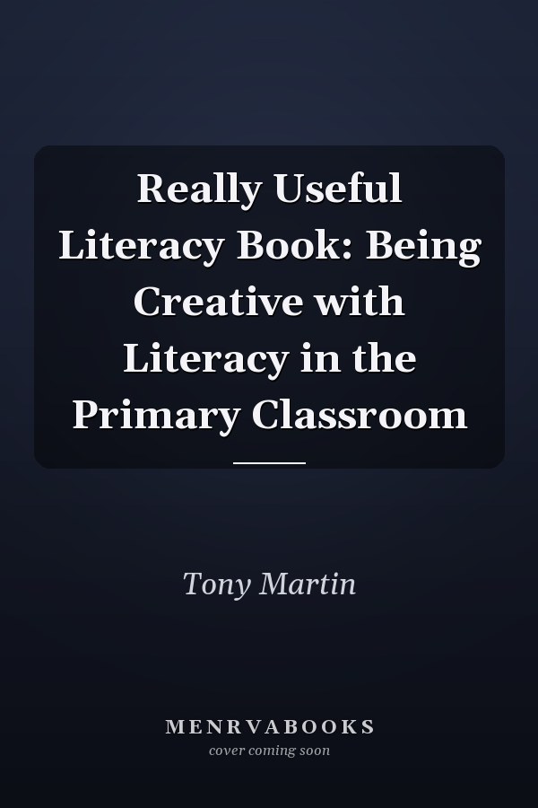 Really Useful Literacy Book: Being Creative with Literacy in the Primary Classroom