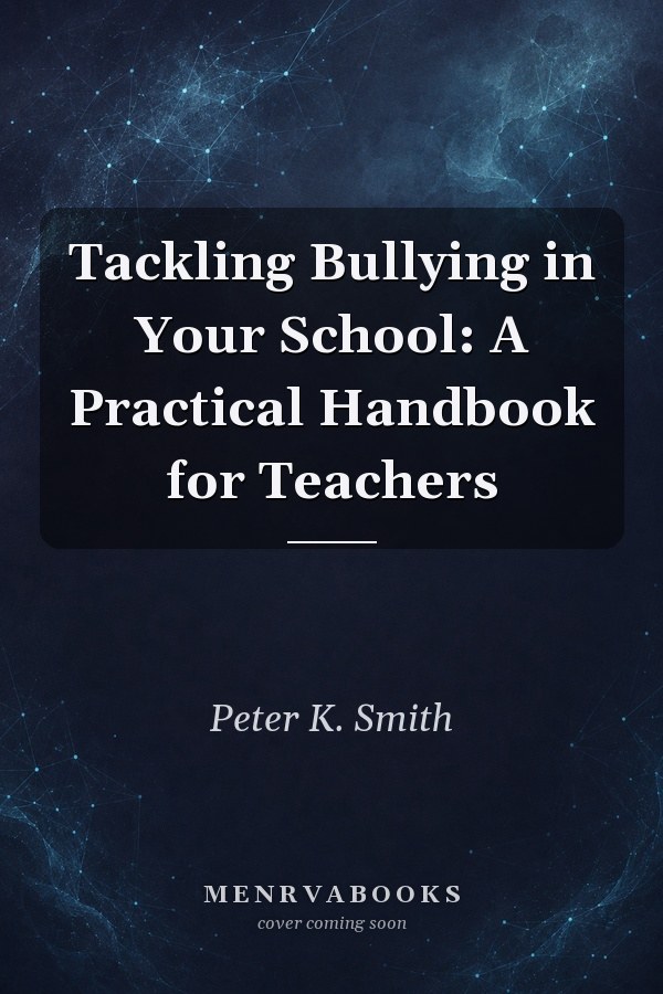 Tackling Bullying in Your School: A Practical Handbook for Teachers