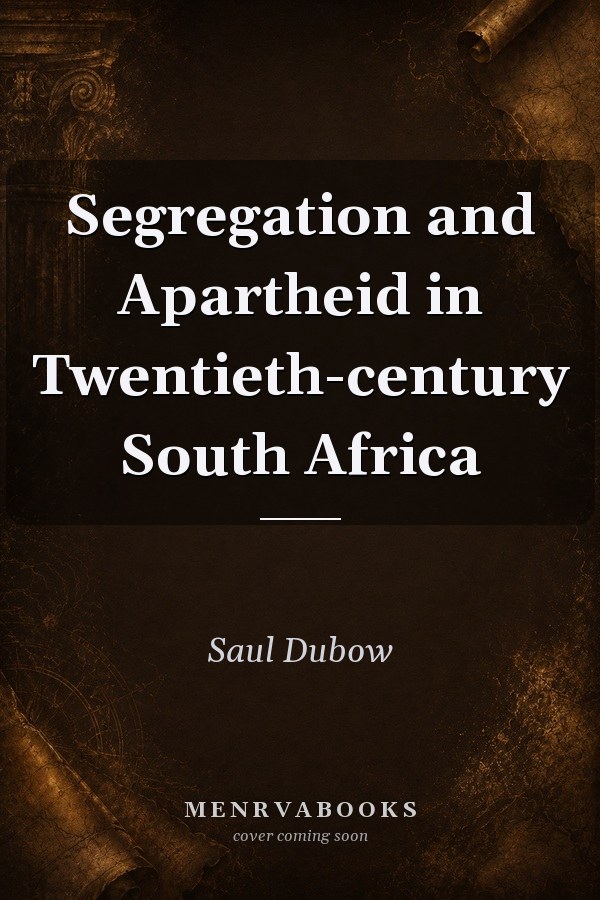 Segregation and Apartheid in Twentieth-century South Africa