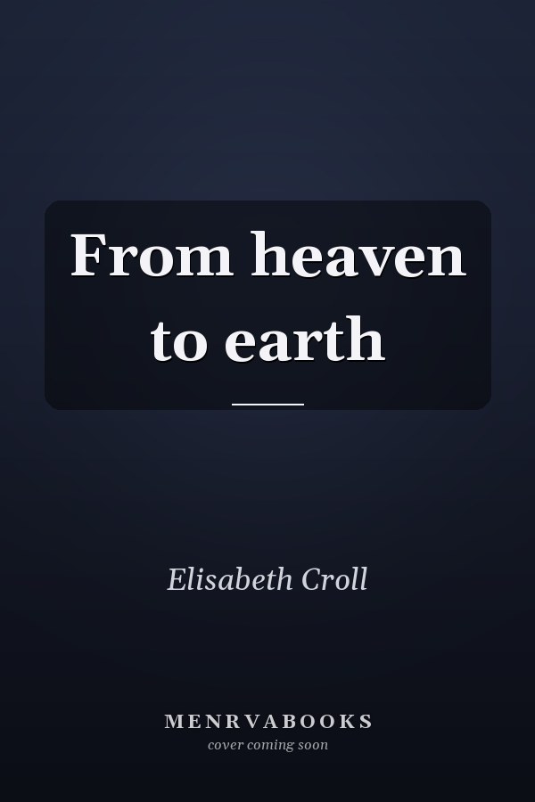From Heaven to Earth