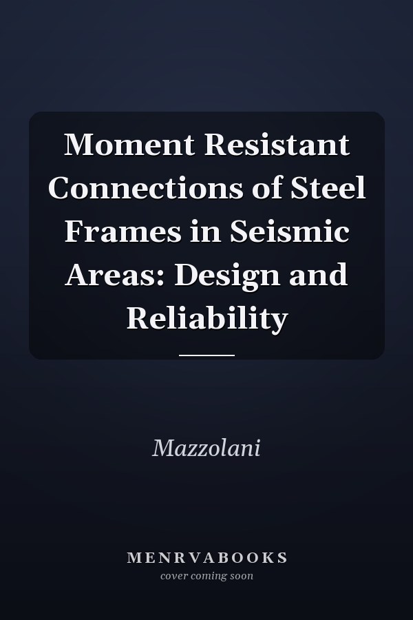 Moment Resistant Connections of Steel Frames in Seismic Areas: Design and Reliability