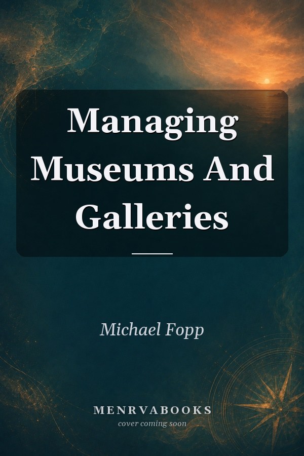 Managing Museums And Galleries