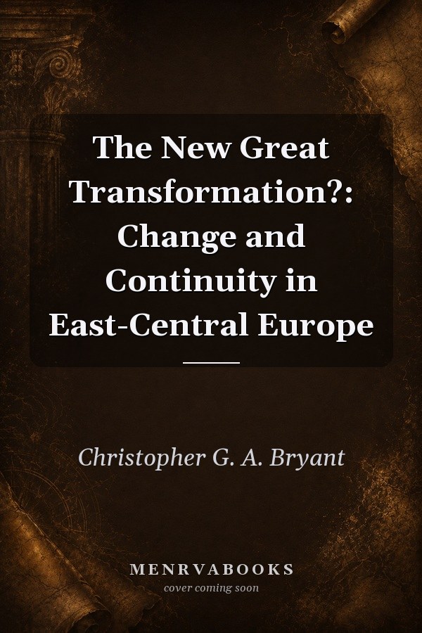 The New Great Transformation?: Change and Continuity in East-Central Europe