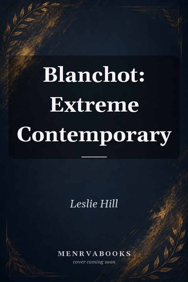 Blanchot: Extreme Contemporary