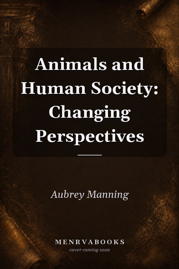 Animals and Human Society: Changing Perspectives