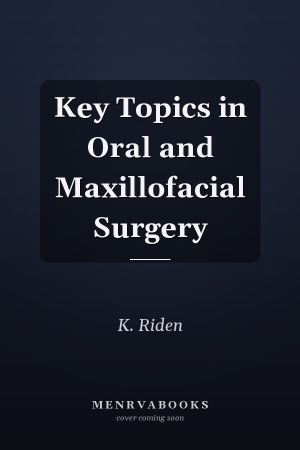Key Topics in Oral and Maxillofacial Surgery