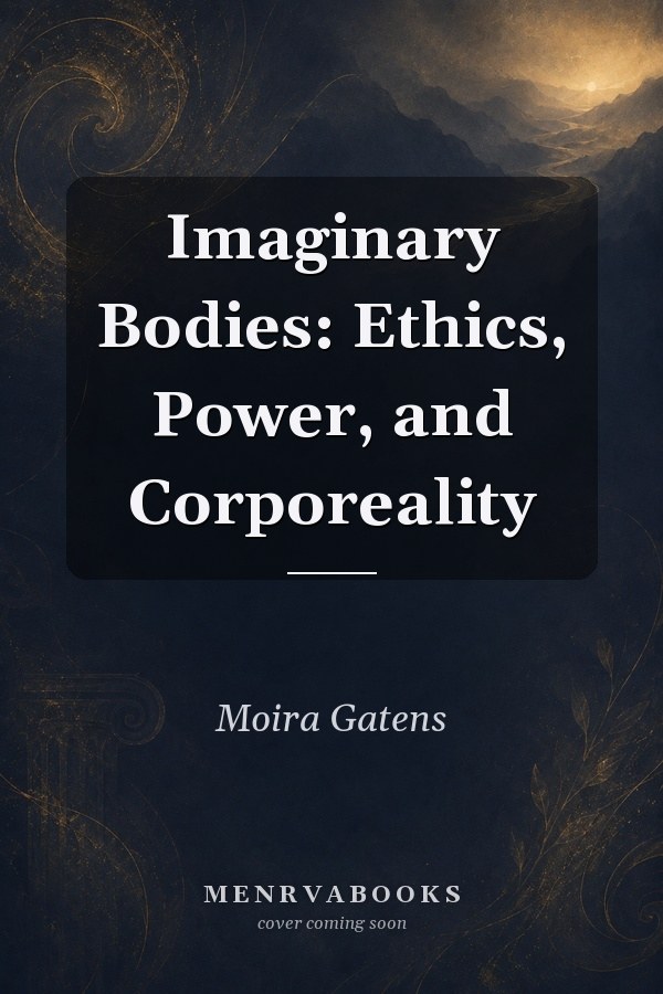 Imaginary Bodies: Ethics, Power, and Corporeality