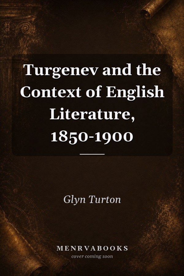 Turgenev and the Context of English Literature, 1850-1900