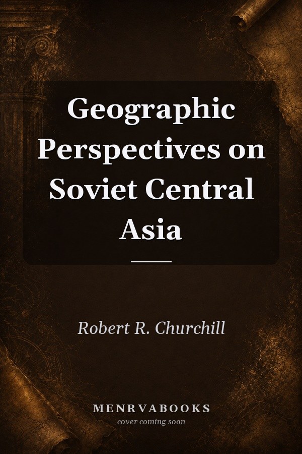 Geographic Perspectives on Soviet Central Asia