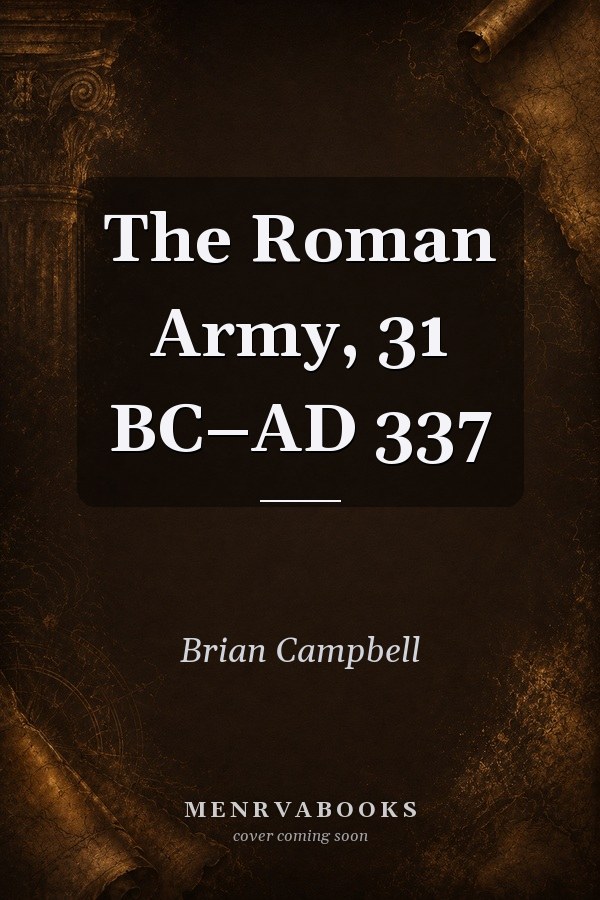 The Roman Army, 31 BC–AD 337