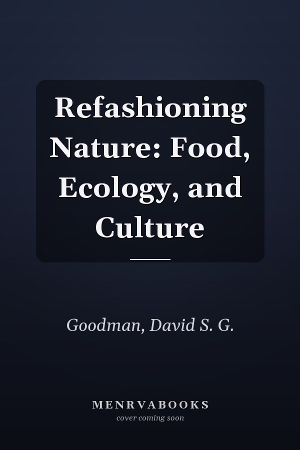 Refashioning Nature: Food, Ecology, and Culture